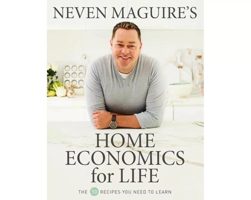 Neven Maguire’s Home Economics for Life