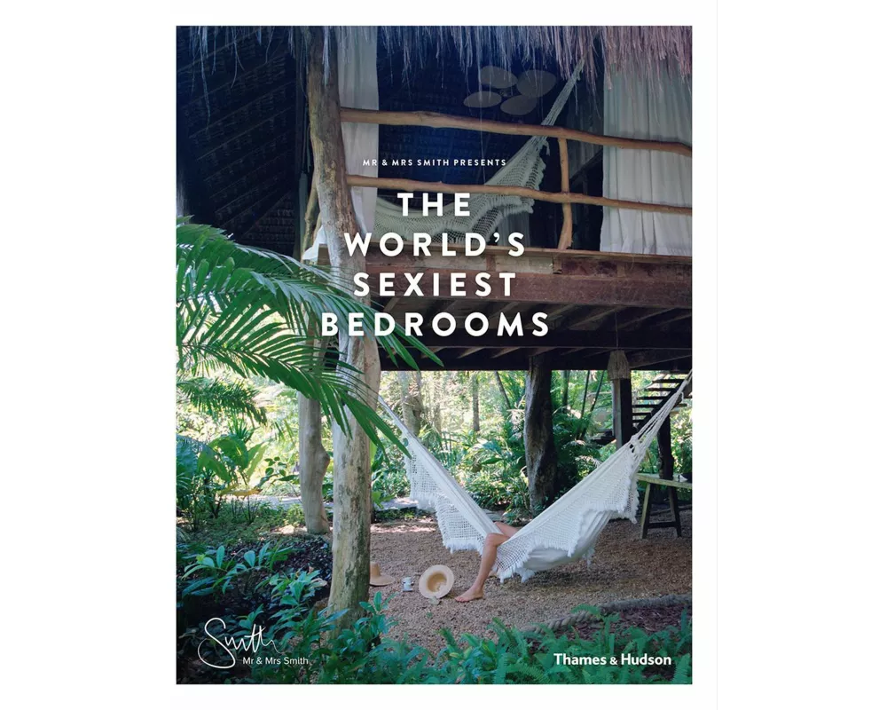 Mr & Mrs Smith Presents the World's Sexiest Bedrooms