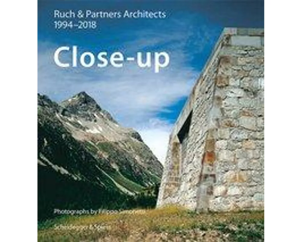 Close-up—Ruch & Partner Architects 1994–2018