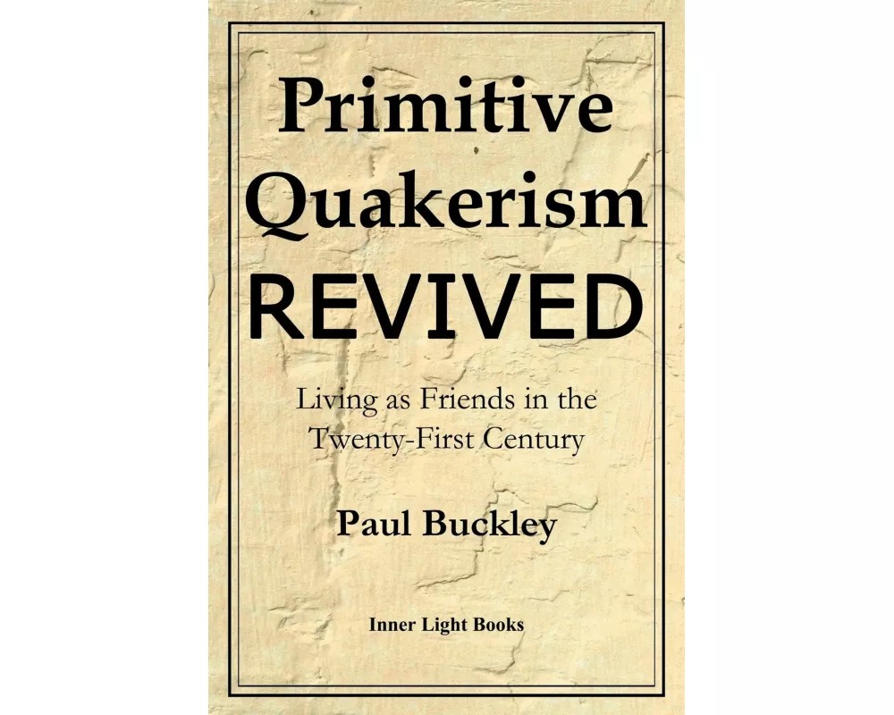 Primitive Quakerism Revived