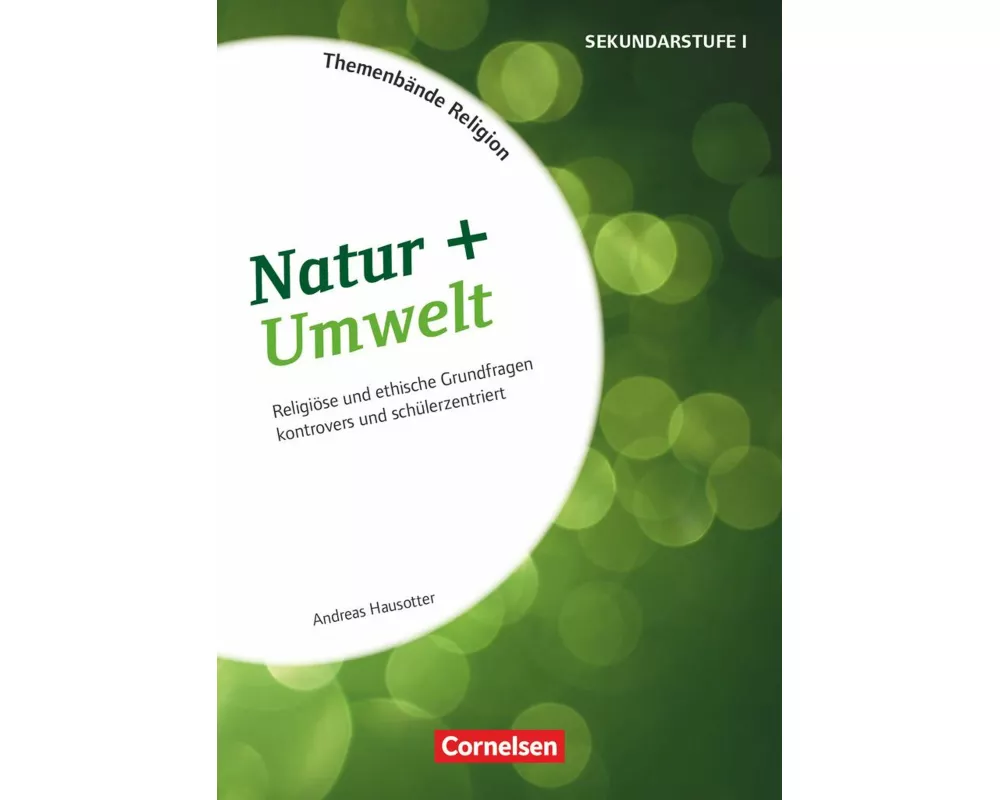 Themenbände Religion und Ethik - Religiöse und ethische Grundfragen kontrovers und lebensweltorientiert - Klasse 5-10