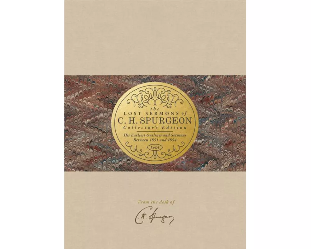 The Lost Sermons of C. H. Spurgeon Volume IV -- Collector's Edition