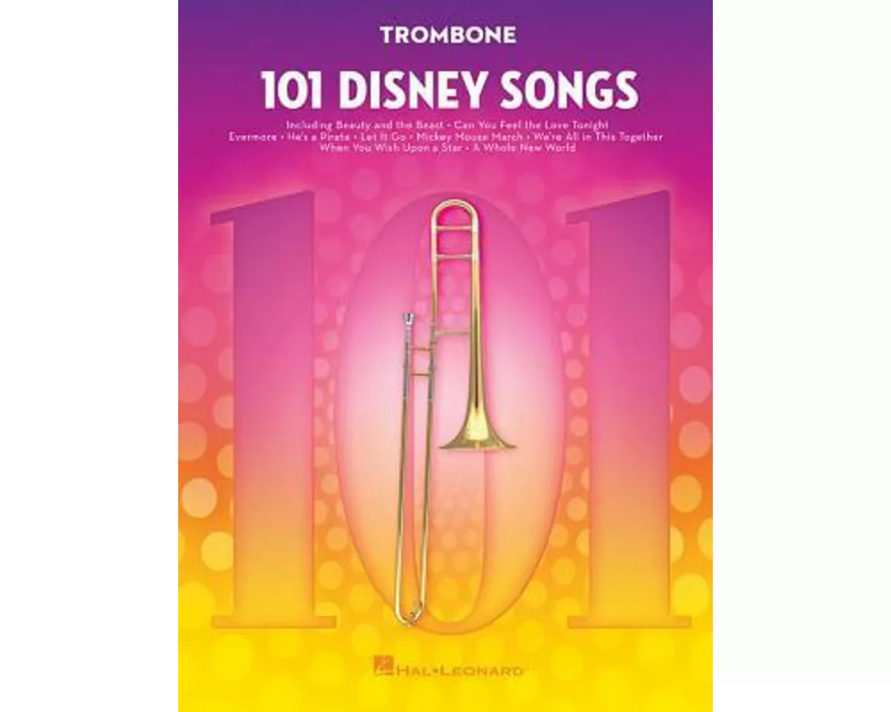 101 Disney Songs for Trombone Sheet Music Songbook Solo Instrumental Folio for All Levels Includes Let It Go, a Whole New World, Beauty and the Beast