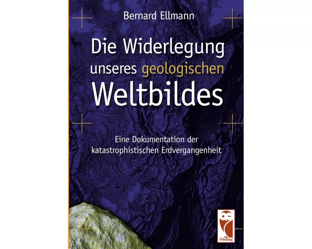 Die Widerlegung unseres geologischen Weltbildes