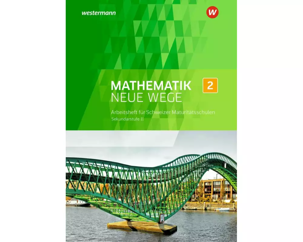 Mathematik Neue Wege SII - Ausgabe für die Schweiz