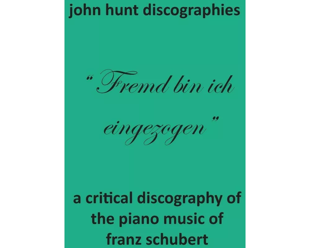 A Critical Discography of the Piano Music of Franz Schubert