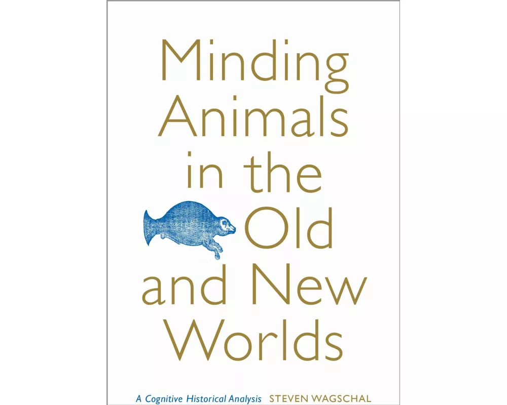 Minding Animals in the Old and New Worlds