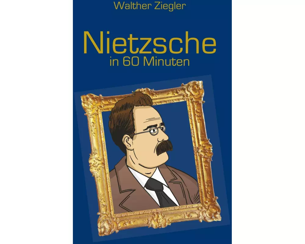 Nietzsche in 60 Minuten