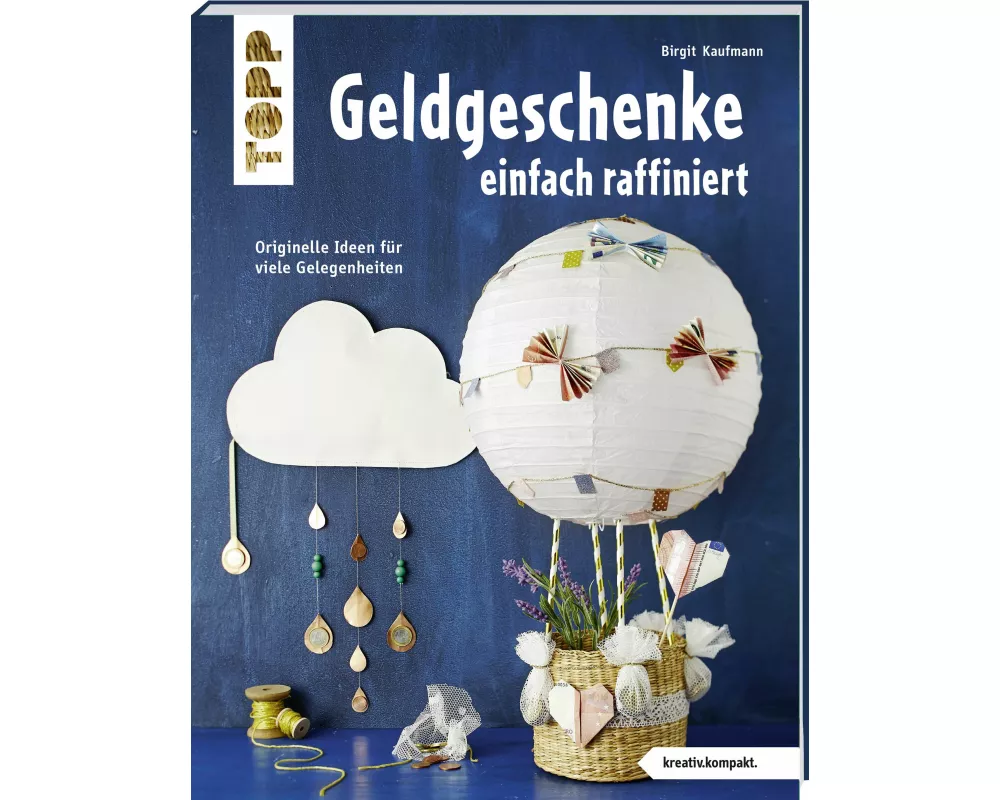 Geldgeschenke einfach raffiniert (kreativ.kompakt)