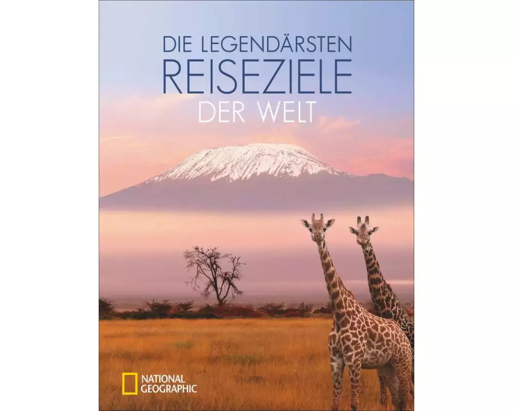 Die legendärsten Reiseziele der Welt