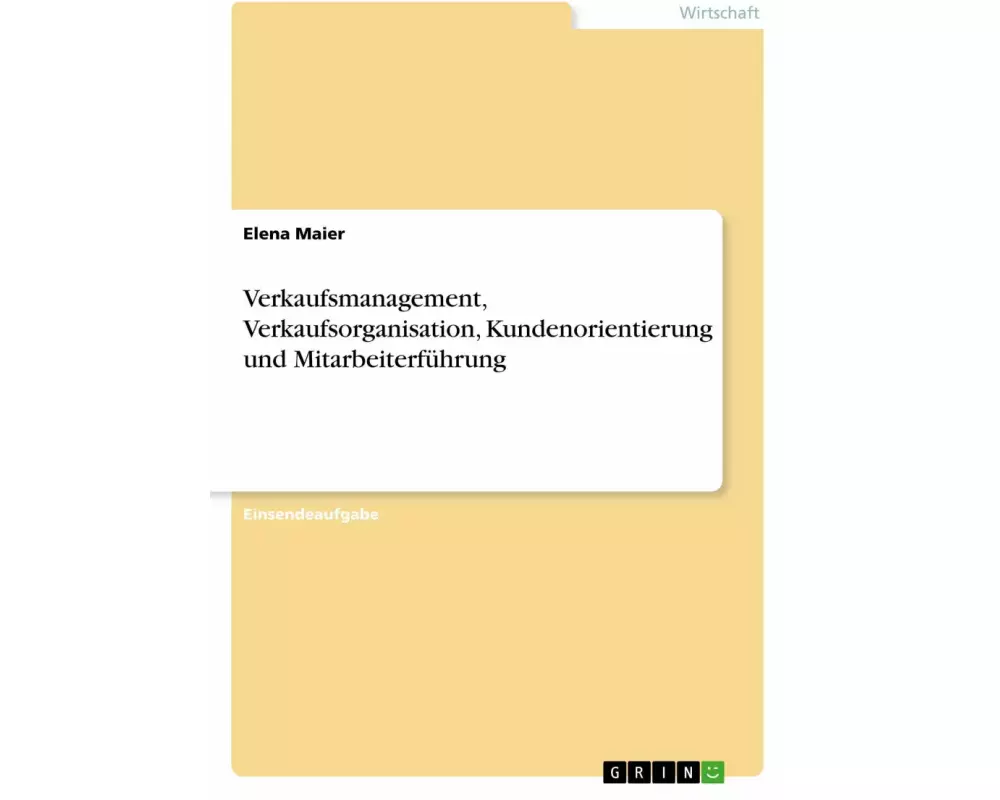 Verkaufsmanagement, Verkaufsorganisation, Kundenorientierung und Mitarbeiterführung