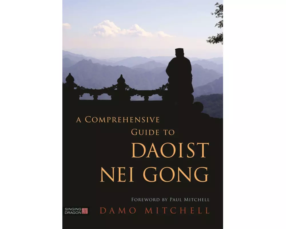 A Comprehensive Guide to Daoist Nei Gong