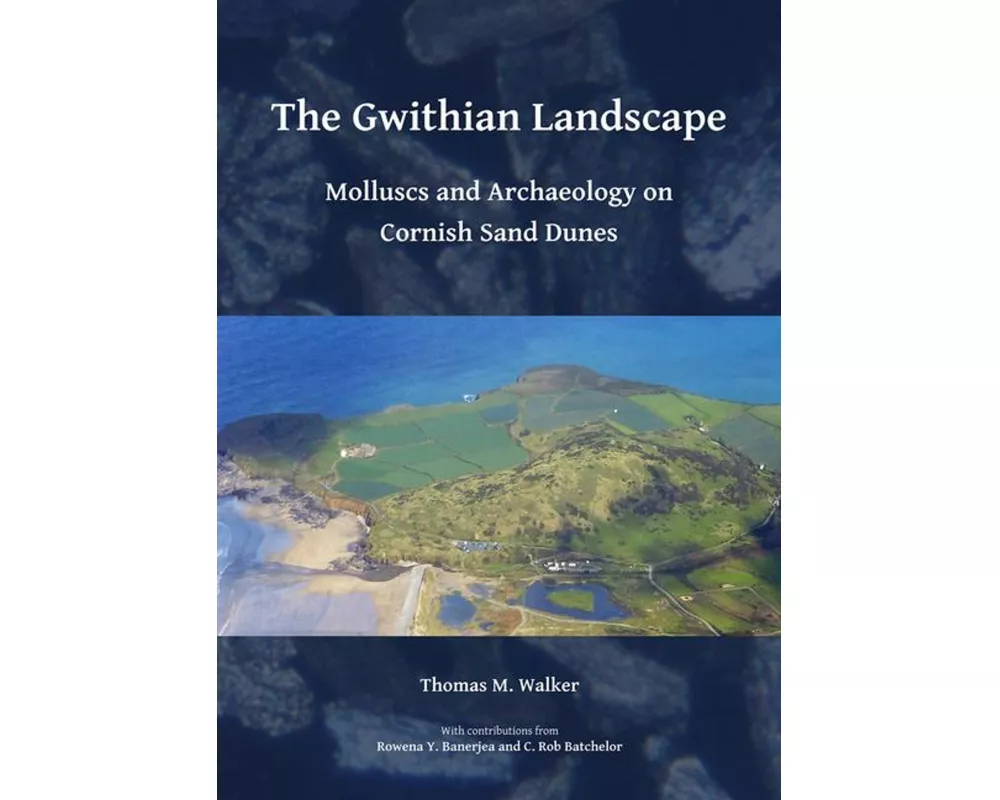 The Gwithian Landscape: Molluscs and Archaeology on Cornish Sand Dunes
