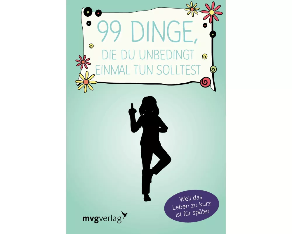 99 Dinge, die du unbedingt einmal tun solltest