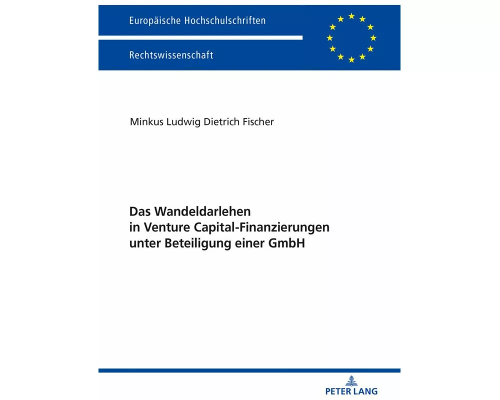 Das Wandeldarlehen in Venture Capital-Finanzierungen unter Beteiligung einer GmbH
