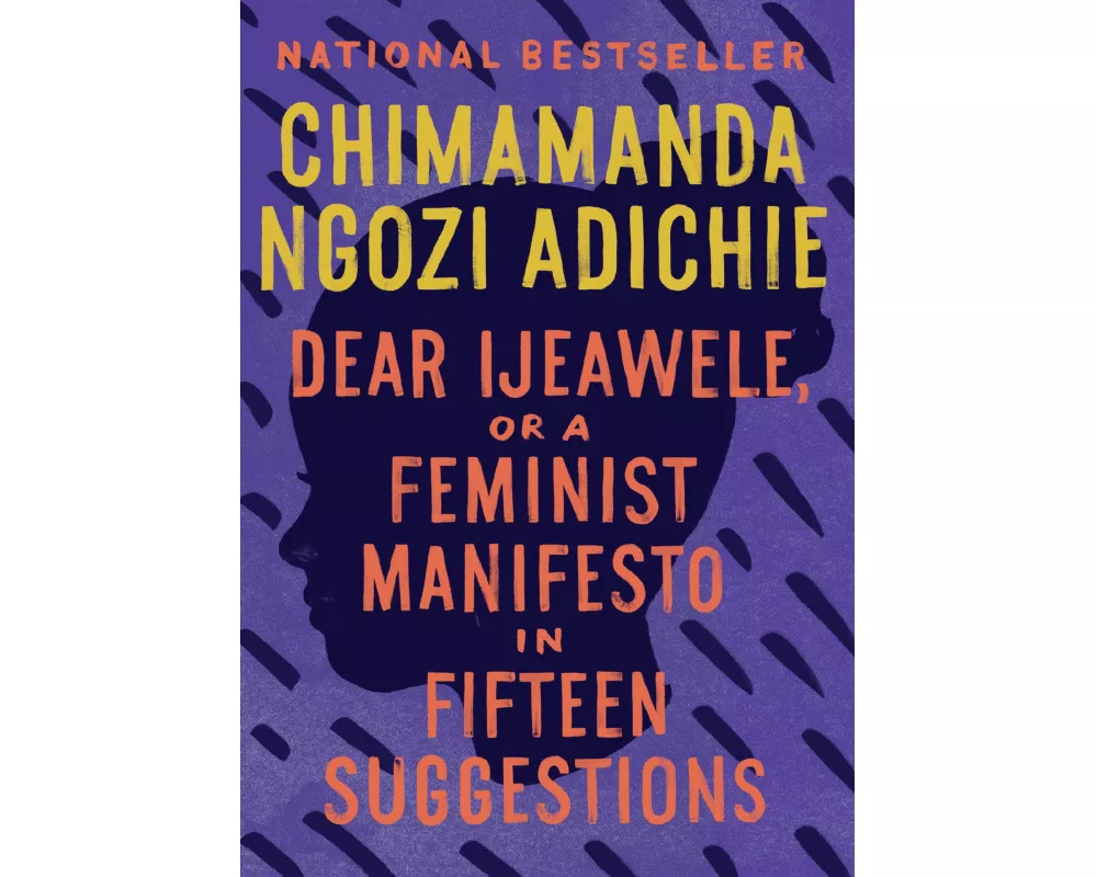 Dear Ijeawele, or A Feminist Manifesto in Fifteen Suggestions
