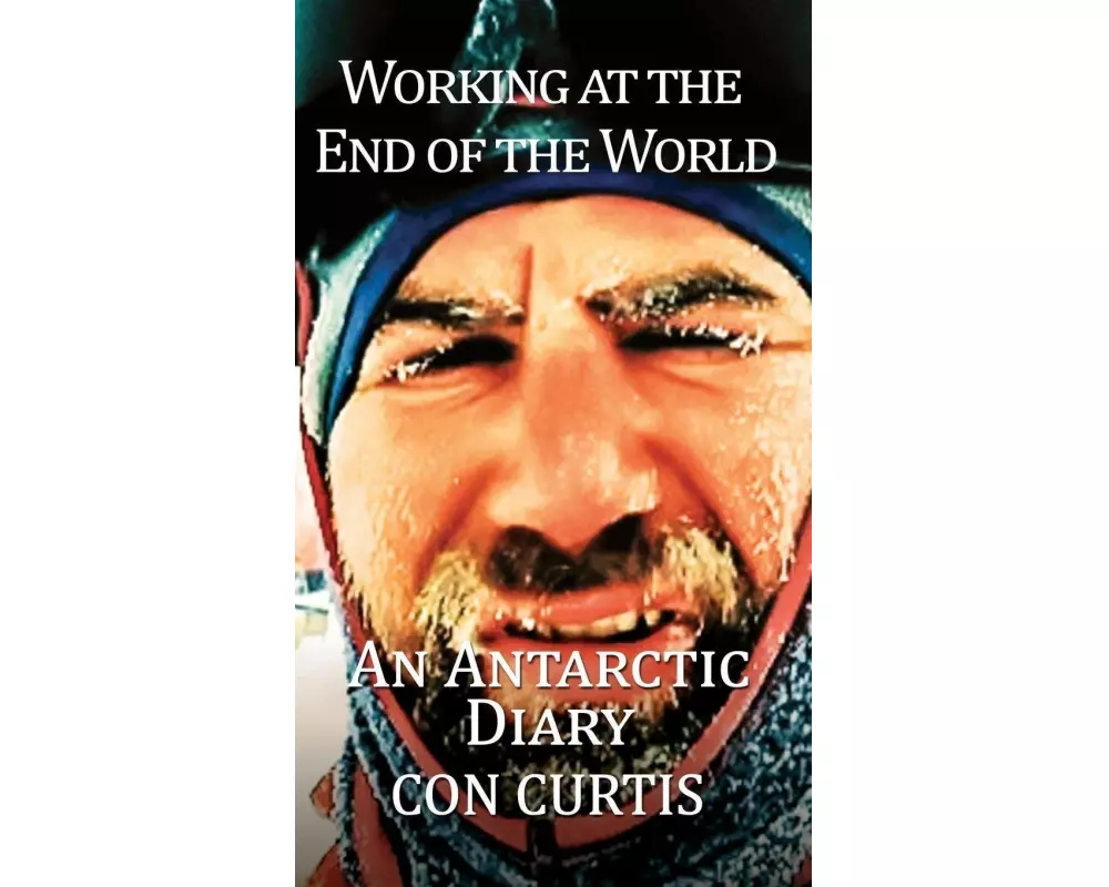 Working at the End of the World: An Antarctic Diary