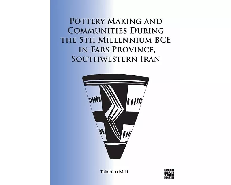 Pottery Making and Communities During the 5th Millennium BCE in Fars Province, Southwestern Iran