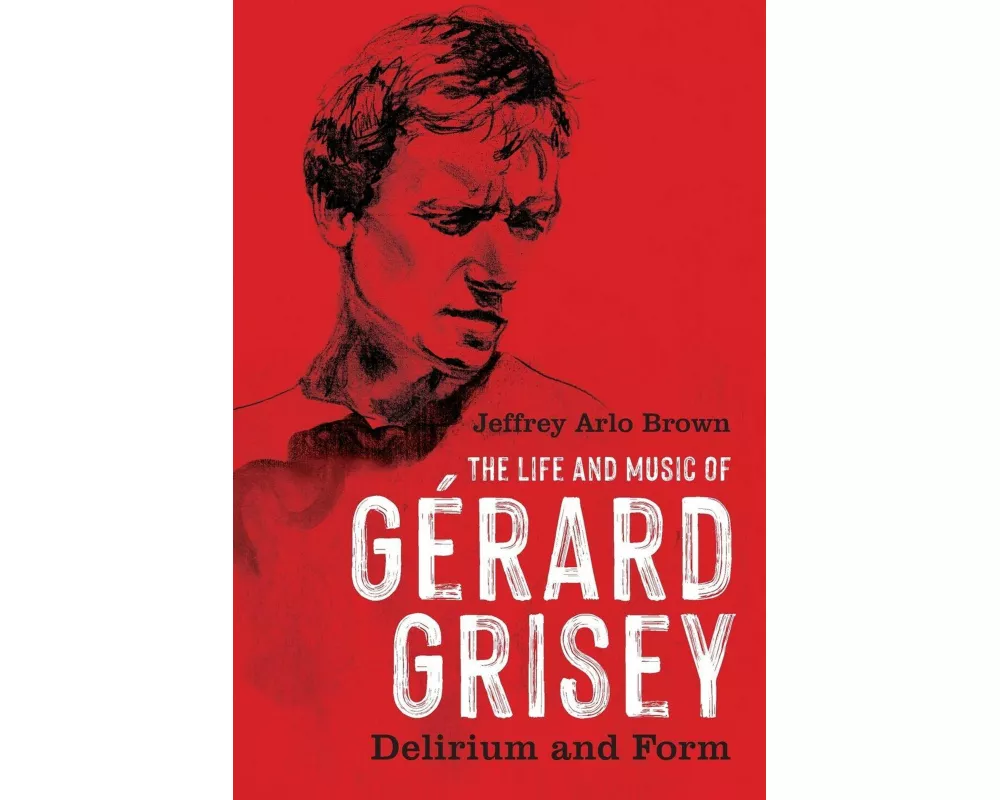 The Life and Music of Gerard Grisey