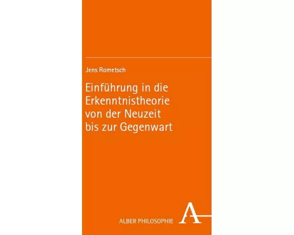 Einführung in die Erkenntnistheorie von der Neuzeit bis zur Gegenwart