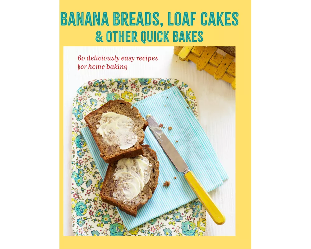 Banana breads, loaf cakes & other quick bakes