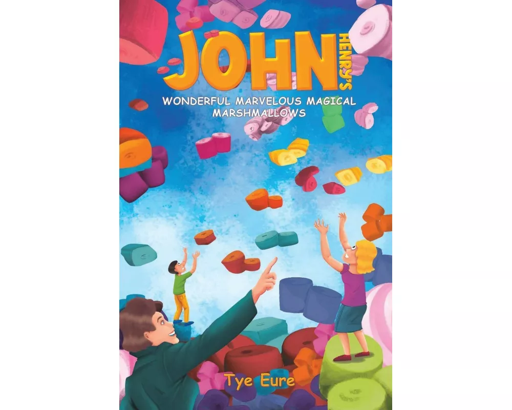 John Henry's Wonderful Marvelous Magical Marshmallows