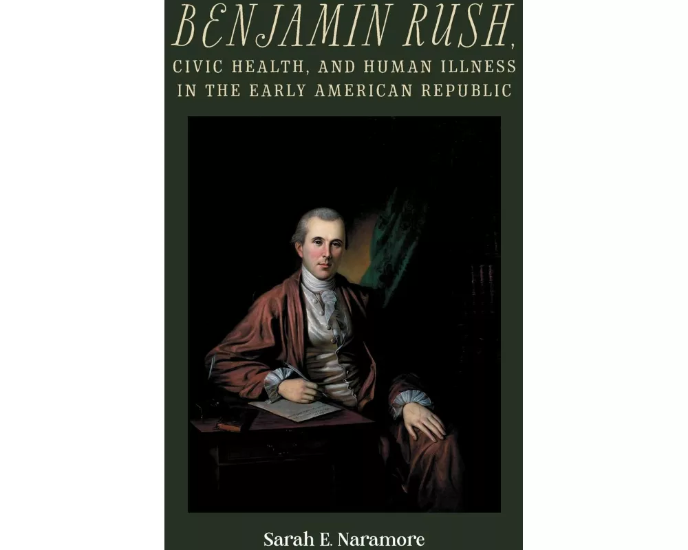 Benjamin Rush, Civic Health, and Human Illness in the Early American Republic