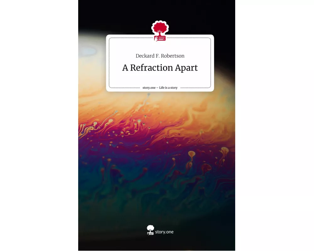 A Refraction Apart. Life is a Story - story.one