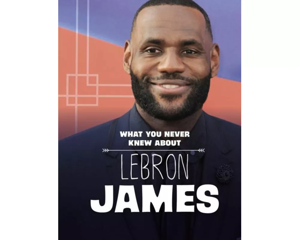 What You Never Knew About LeBron James