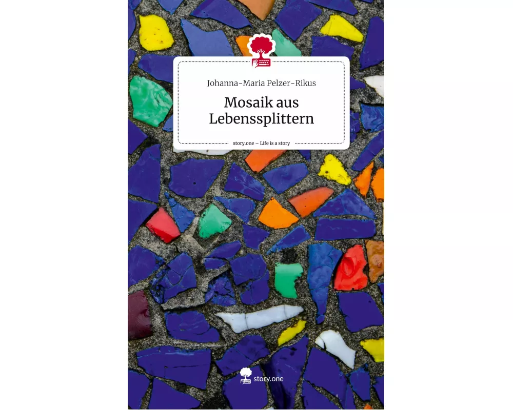 Mosaik aus Lebenssplittern. Life is a Story - story.one