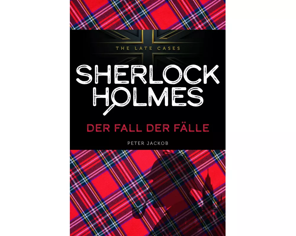 Der Fall der Fälle. Sherlock Holmes - The Late Cases
