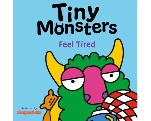 Tiny Monsters Feel Tired