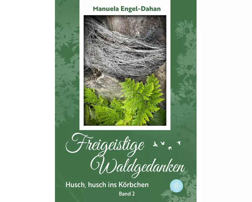 Freigeistige Waldgedanken - Husch, husch ins Körbchen