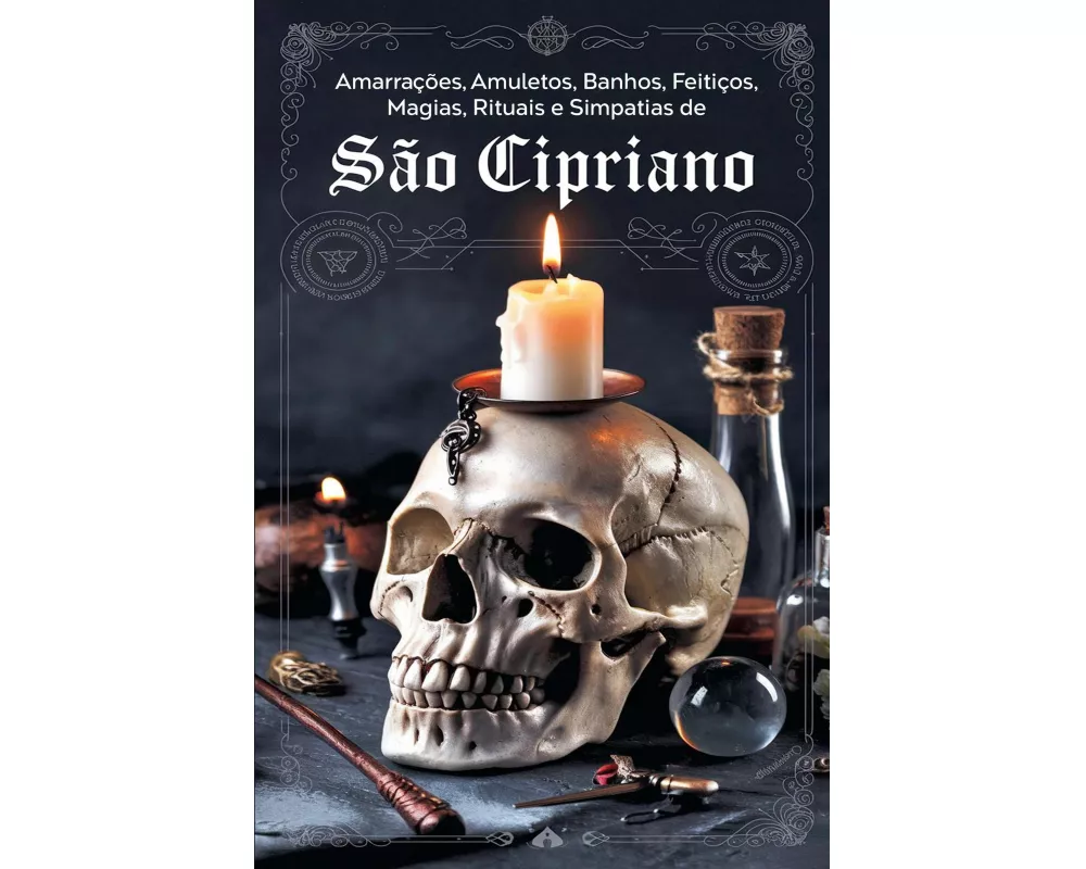 Amarrações, Amuletos, Banhos, Feitiços, Magias, Rituais e Simpatias de São Cipriano