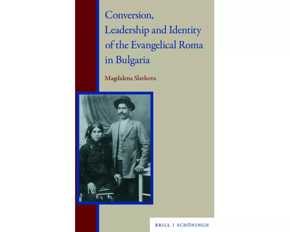 Conversion, Leadership and Identity of the Evangelical Roma in Bulgaria