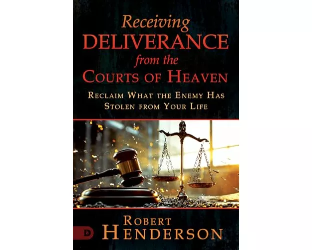 Receiving Deliverance from the Courts of Heaven