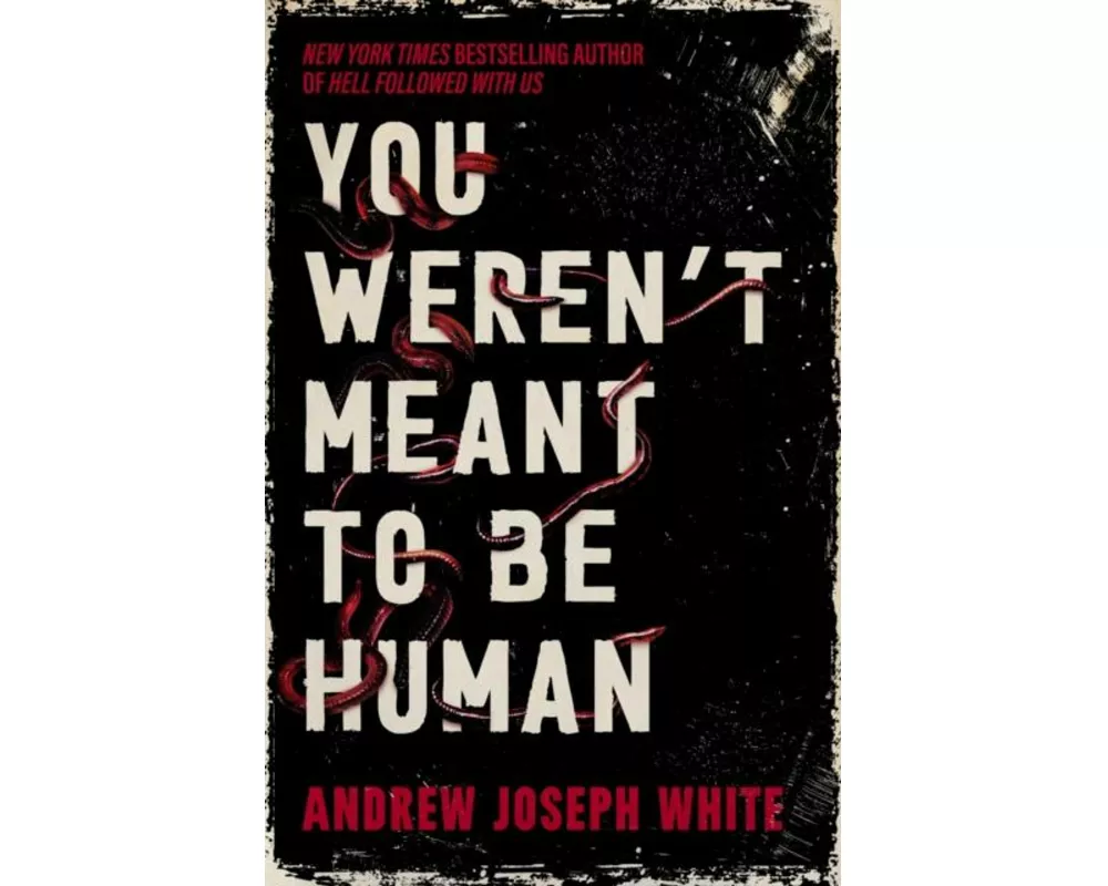 You Weren't Meant to Be Human