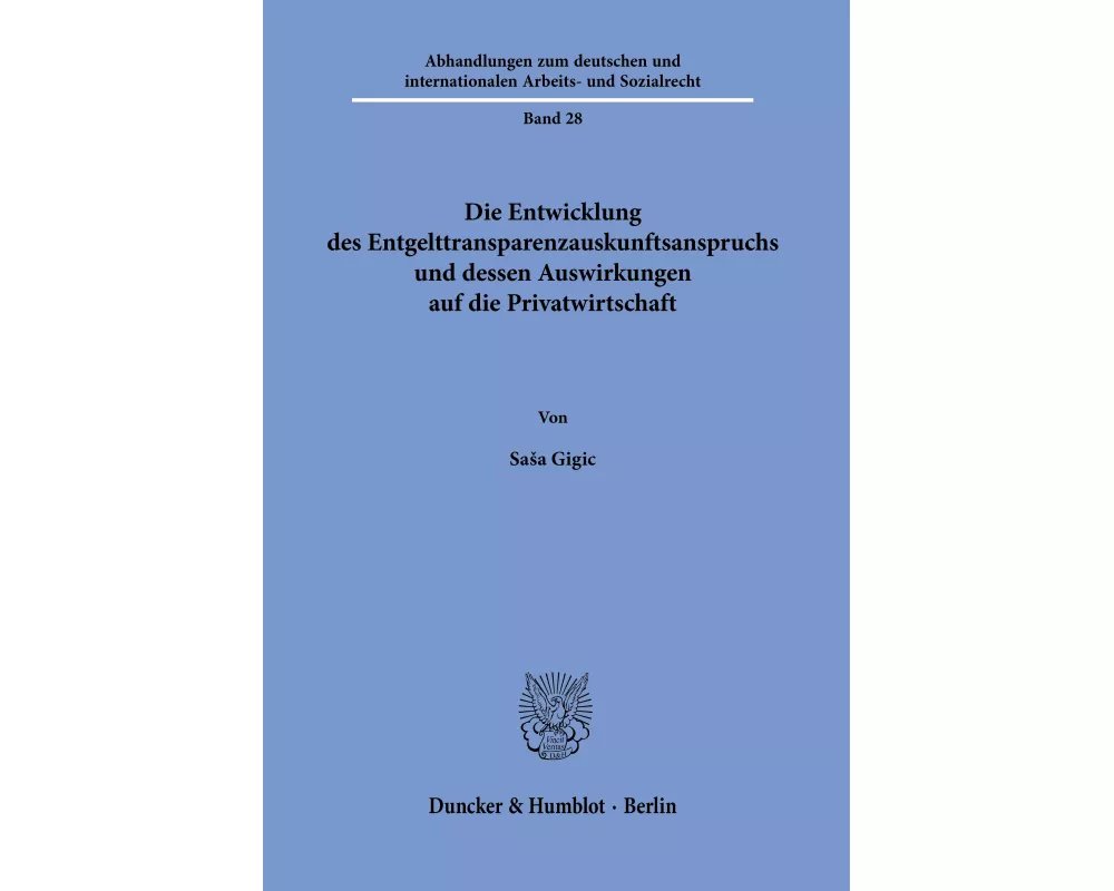 Die Entwicklung des Entgelttransparenzauskunftsanspruchs und dessen Auswirkungen auf die Privatwirtschaft