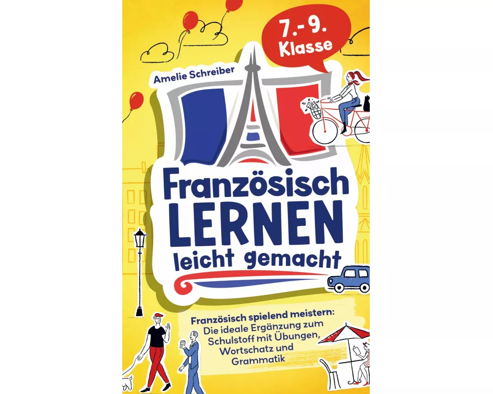 Französisch lernen leicht gemacht: 7. - 9. Klasse spielend meistern
