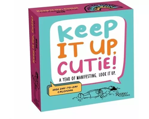 Keep It Up, Cutie! 2026 Day-to-Day Calendar