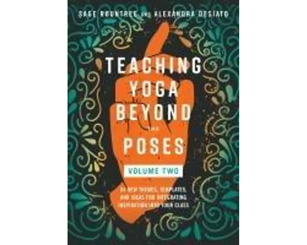 Teaching Yoga Beyond the Poses, Volume 2
