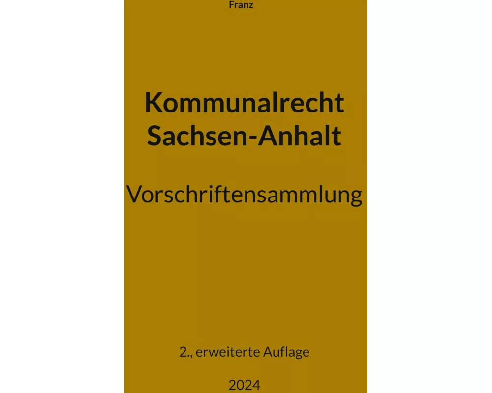 Kommunalrecht Sachsen-Anhalt. Vorschriftensammlung