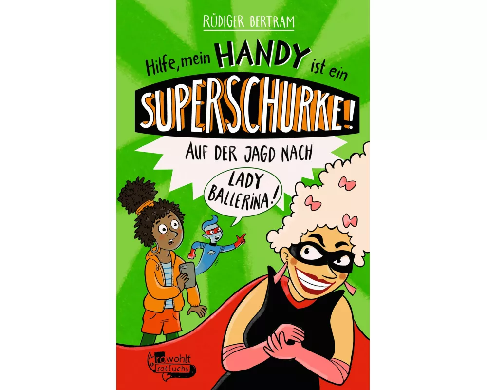 Hilfe, mein Handy ist ein Superschurke! Auf der Jagd nach Lady Ballerina!