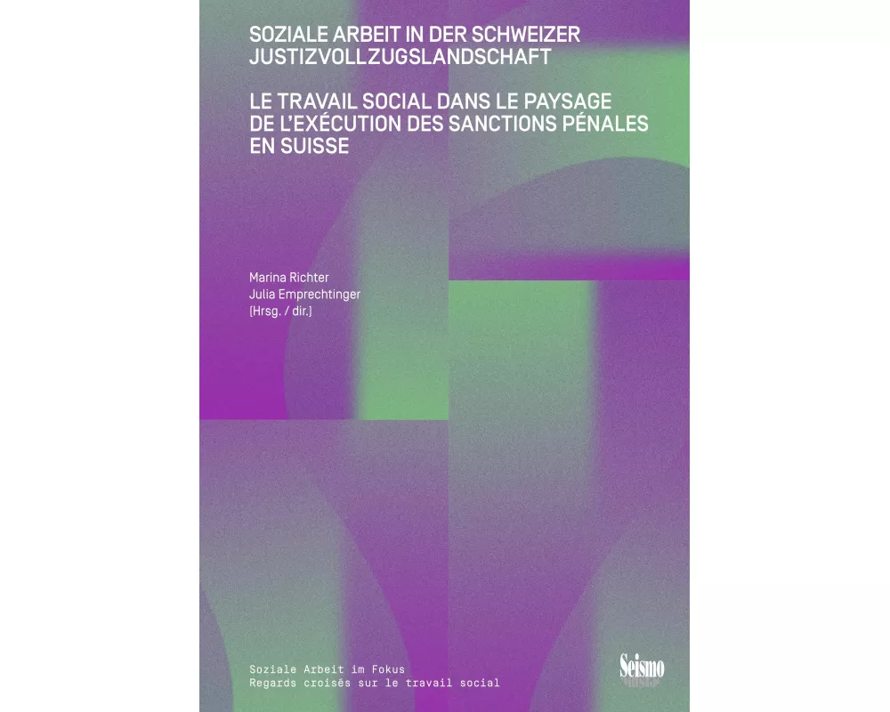 Soziale Arbeit in der Schweizer Justizvollzugslandschaft