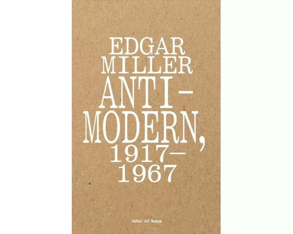 Edgar Miller: Anti-Modern, 1917–1967