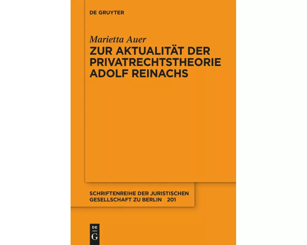 Zur Aktualität der Privatrechtstheorie Adolf Reinachs