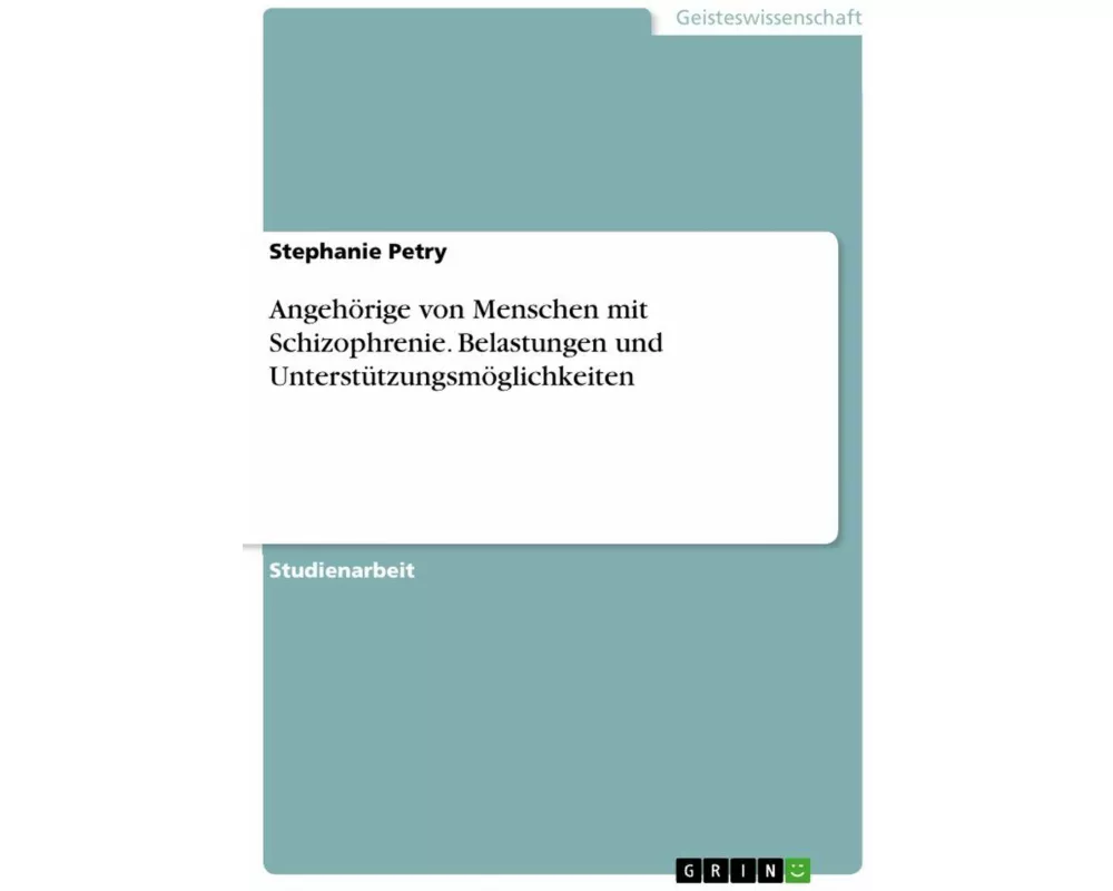 Angehörige von Menschen mit Schizophrenie. Belastungen und Unterstützungsmöglichkeiten