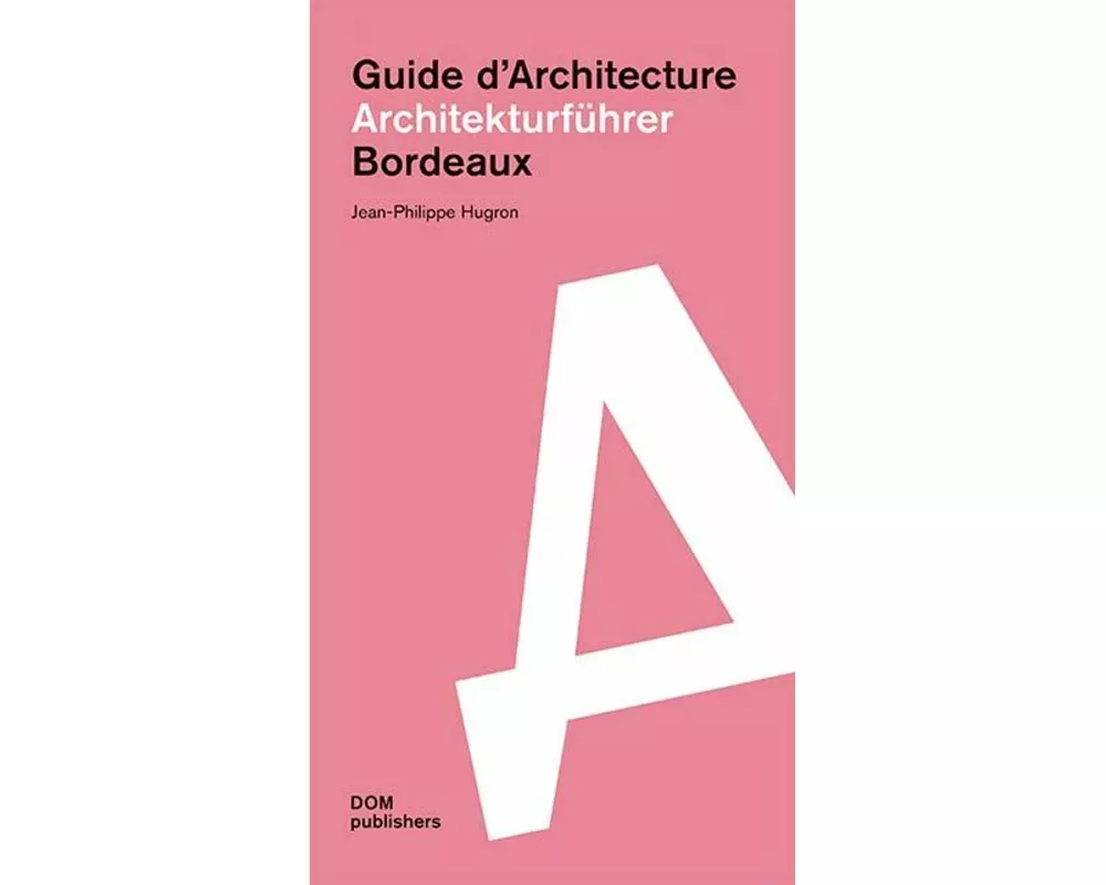 Bordeaux. Architekturführer/Guide d'Architecture