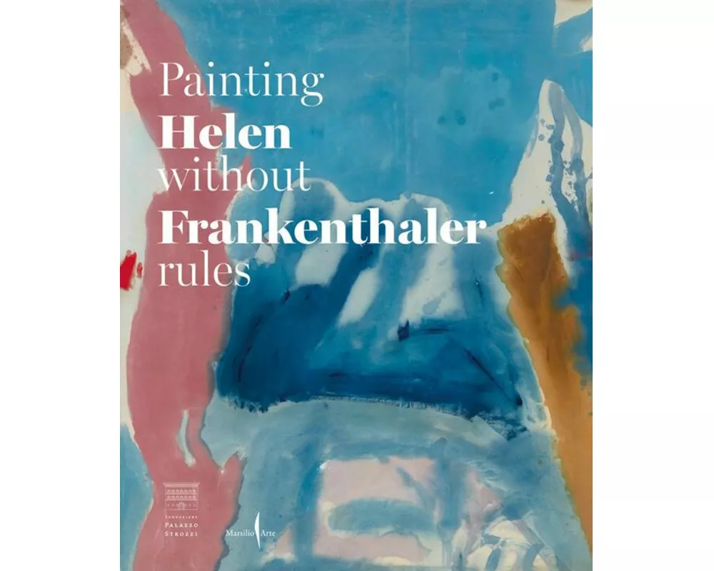 Helen Frankenthaler: Painting without Rules