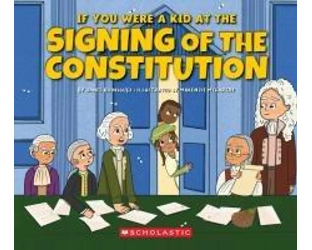 If You Were a Kid at the Signing of the Constitution (1787)